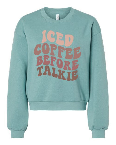 Iced Coffee Before Talkie Women's Fleece Crewneck Sweatshirt, Coffee Lover, Coffee Lover Gift, Coffee Crewneck For Women